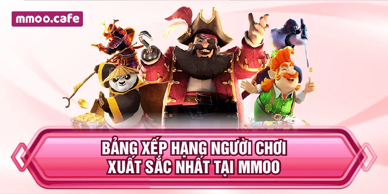 Bảng xếp hạng người chơi xuất sắc nhất tại MMOO